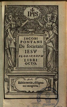 Iacobi Pontani De societate Iesv Floridorvm Libri Octo
