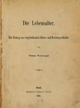 Die Lebensalter : ein Beitrag zur vergleichenden Sitten- und Rechtsgeschichte