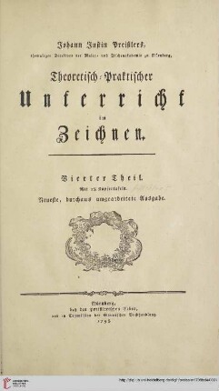 Band 4: Johann Daniel Preißlers, ehemaligen Direktors der Maler- und Zeichen-Akademie zu Nürnberg, Theoretisch-Praktischer Unterricht im Zeichnen