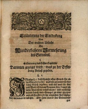 Erläuterung der Entdeckung der wahren Ursache von der wunderbahren Vermehrung Des Getreydes : Darinnen auf die kurtze und wohlgemeinte Errinnerungen, welche darüber heraus kommen, geantwortet wird