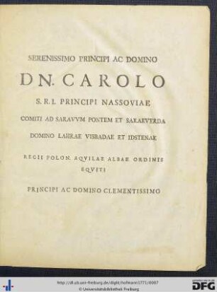 Serenissimo Principi Ac Domino Dn. Carolo S. R. I. Principi Nassoviae Comiti ...