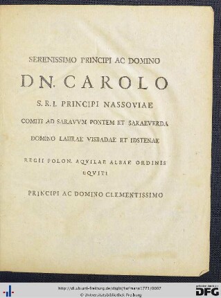 Serenissimo Principi Ac Domino Dn. Carolo S. R. I. Principi Nassoviae Comiti ...