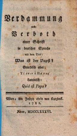 Verdammung und Verboth einer Schrift in deutscher Sprache mit dem Titel: Was ist der Papst?