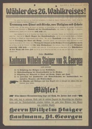 Wahlplakat: "Wähler des 26. Wahlkreises! Nur wenige Tage...Kaufmann Wilhelm Staiger...", Konservative Partei, 1913, J. Huß, St. Georgen