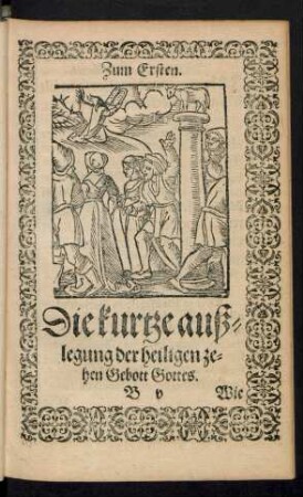 Zum Ersten. Die kurtze außlegung der heiligen zehen Gebott Gottes.