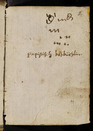Ir, Vorsatzblatt mit Text von Martin Crusius' Hand: "Papistisch Betbüchlin"