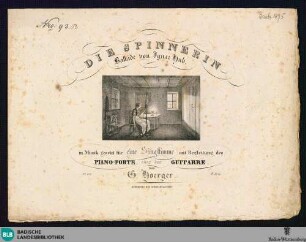 Die Spinnerin : Ballade von Ignaz Hub; in Musik gesetzt für eine Singstimme mit Begleitung des Piano-Forte oder der Guitarre