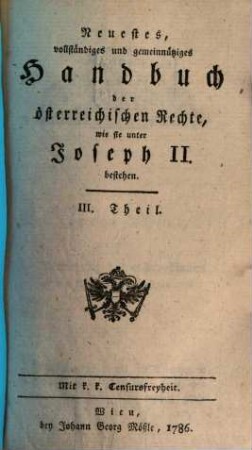 Neuestes vollständiges und gemeinnütziges Handbuch der österreichischen Rechte, wie sie unter Joseph II. bestehen. 3