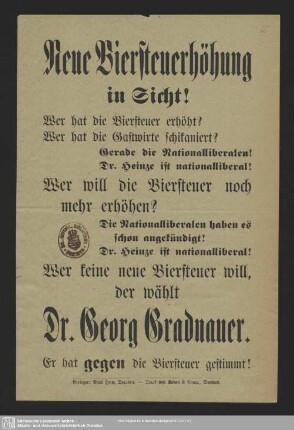 Neue Biersteuererhöhung in Sicht! : Wer hat die Biersteuer erhöht? ...; [Wahlaufruf zur Wahl von Dr. Georg Gradnauer]