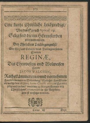 Eine kutzte Christliche Leichpredigt/ ... Frawen Reginae, des Ehrnvesten und Wolweisen Herrn Jacob Walchen ...