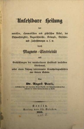 Unfehlbare Heilung der nervösen, rheumatischen u. gichtischen Uebel, durch Magneto-Electricität