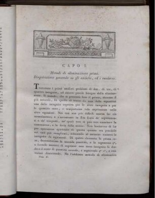 Capo I. Metodi di eleminazione primi. Disquisizione generale su gli antichi, ed i moderni.