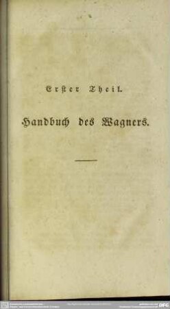 Erster Theil. Handbuch des Wagners