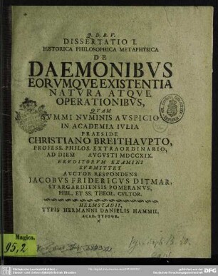 Dissertatio I. Historica Philosphica Metaphysica De Daemonibus Eorumque Existentia Natura Atque Operationibus