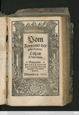 Vom || Zorn vnd der || güte Gottes.|| Caspar || Huberinus.|| ... ||(Wie man den || sterbenden trö=||sten vnd ihm zusprechen || solle.||)