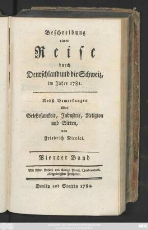 Bd. 4: Beschreibung einer Reise durch Deutschland und die Schweiz, im Jahre 1781. : Nebst Bemerkungen über Gelehrsamkeit, Industrie, Religion und Sitten