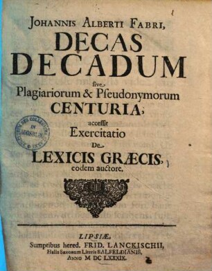 Joh. Alberti Fabri Decas decadum sive plagiariorum et pseudonymorum centuria