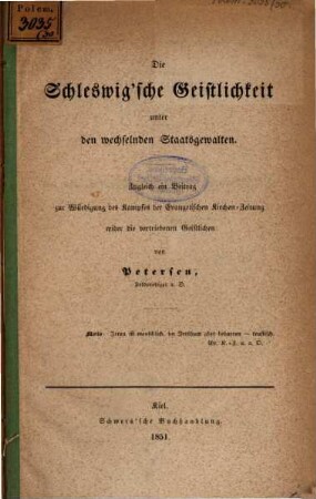 Die Schleswig'sche Geistlichkeit unter den wechselnden Staatsgewalten : Zugleich ein Beitrag zur Würdigung des Kampfes der Evangel. Kirchenzeitung wider die vertriebenen Geistlichen