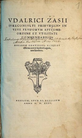 Vdalrici Zasii Ivreconsvlti Fribvrgen. In Vsvs Fevdorvm Epitome, Ordine Et Vtilitate Commendabilis