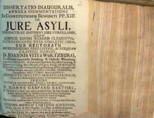 Dissertatio Inauguralis, Annexa Commentatione In Constitutionem Benedicti PP. XIII. De Jure Asyli : Subjunctis Ex Universo Jure Corollariis