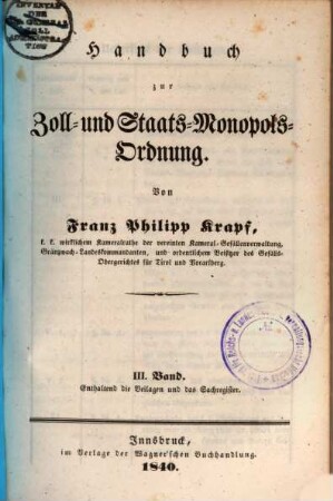 Handbuch zur Zoll- und Staats-Monopols-Ordnung, 3. Enth. die Beil. u. d. Sachregister. - 378 S.