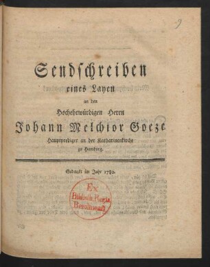 Sendschreiben eines Layen an den Hochehrwürdigen Herrn Johann Melchior Goeze Hauptprediger an der Katharinenkirche zu Hamburg