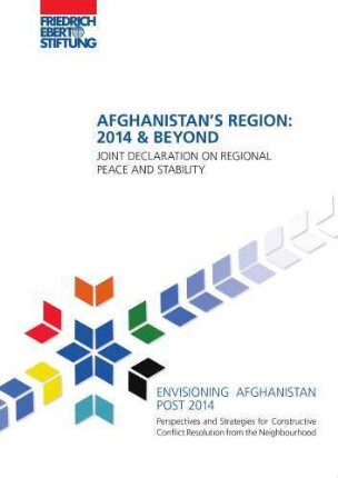 Afghanistan's region: 2014 and beyond : joint declaration on regional peace and stability
