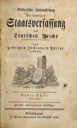Historische Entwickelung der heutigen Staatsverfassung des Teutschen Reichs, 1. Bis 1558.