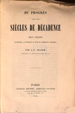 Du progrès dans les siècles de décadence : Deux leçons prononcées à l'ouverture du cours de littérature étrangère