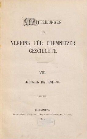 Mitteilungen des Vereins für Chemnitzer Geschichte : Jahrbuch. 8. 1891/94