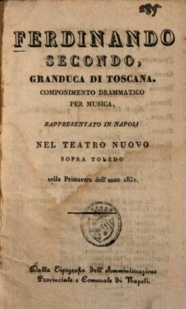Ferdinando Secondo, Granduca di Toscana : Componimento drammatico per musica