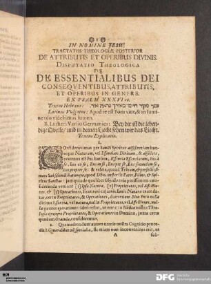 Disputatio Theologiae. De Essentialibus Dei. Consequentibus, Attributis, Et Operibus In Genere.