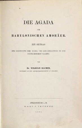 Die Agada der babylonischen Amoräer : ein Beitrag zur Geschichte der Agada und zur Einleitung in den babylonischen Talmud