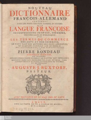 [1]: Nouveau Dictionnaire François-Allemand : Contenant Tous Les Mots Les Plus Connus Et Usités De La Langue Françoise Ses Expressions Propres, Figureés, Proverbiales Et Burlesques ; Avec Les Termes Du Commerce Des Arts Et Des Sciences