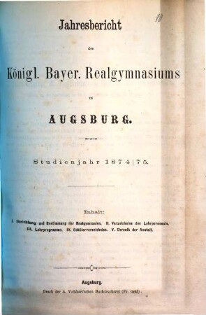 Jahres-Bericht des Königlich-Bayerischen Realgymnasium zu Augsburg : im Jahre ..., 1874/75