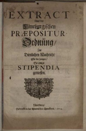 Extract Aus der Lüneburgischen Præpositur-Ordnung, Zur Dienlichen Nachricht Für die jenigen, So einige Stipendia geniessen