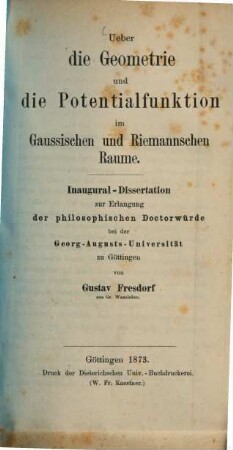 Ueber die Geometrie und die Potentialfunktion im Gaussischen und Riemannschen Raume : Inaugural-Dissertation