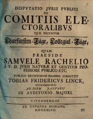 Dispvtatio Jvris Pvblici De Comitiis Electoralibvs Qvae Dicvntur Churfürsten-Täge, Collegial-Täge