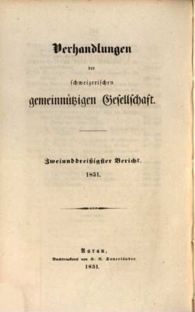 Verhandlungen der Schweizerischen Gemeinnützigen Gesellschaft. 32. 1851