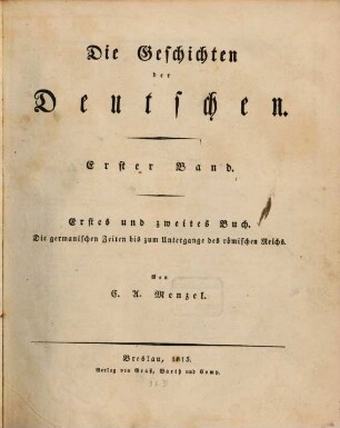 Die Geschichten der Deutschen, 1. Erstes und zweites Buch, Die germanischen Zeiten bis zum Untergange des römischen Reichs