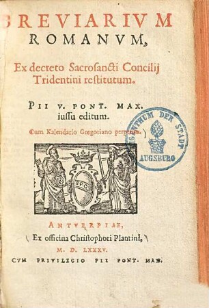 Breviarium Romanum, ex decreto sacrosancti concilii Tridentini restitutum : Pii V. Pont. Max. jussu editum ; Cum Kalendario Gregoriano perpetuo