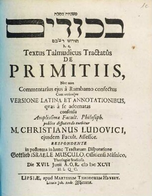 Mišnāyôt Masseḵet Bikkûrîm û-fêrûš RaM'BaM h.e. Textus Talmudicus Tractatus De Primitiis, Nec non Commentarius eius a Rambamo confectus Cum utriusque Versione Latina Et Annotationibus, [3]