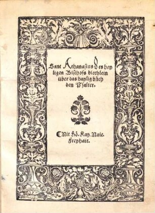 Sant Athanasius des hayligen Bischofs biechlein über das haylig buch den Psalter