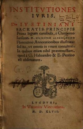 Institvtiones Ivris : D. Ivstiniani Sacratissimi Principis Prima legum cunabula