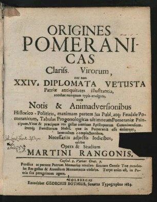 Origines Pomeranicas Clariss. Virorum : nec non XXIV. Diplomata Vetusta Patriae antiquitates illustrantia, antehac nunquam typis evulgata