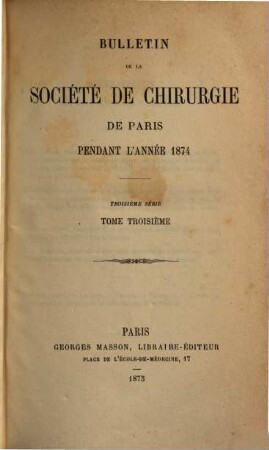 Bulletin de la Société de Chirurgie de Paris : pendant l'année ... 3. 1874 (1875)