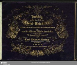 Dreissig gebräuchliche Choral-Melodieen : zum Gebrauche beim Unterrichte in der Harmonielehre mit drei bezifferten Bässen bearbeitet und mit Anmerkungen versehen; Erstes Heft