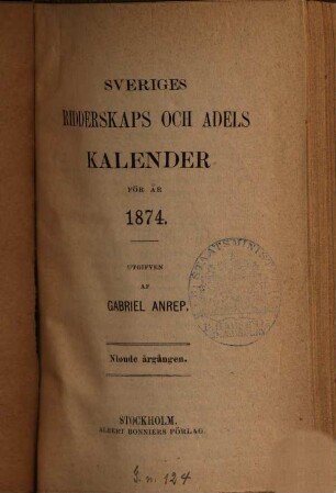 Sveriges ridderskaps- och adels-kalender. 1874, 1874 = Årg. 9. - 1873