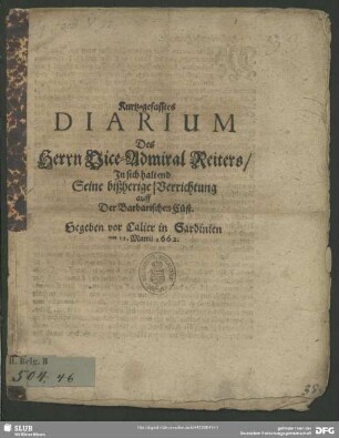 Kurtz-gefasstes Diarium Des Herrn Vice-Admiral Reiters, In sich haltend Seine bißherige Verrichtung auff Der Barbarischen Cüst : Gegeben vor Calier in Sardinien am 12. Martii 1662
