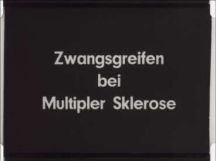 Zwangsgreifen bei Multipler Sklerose